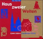 Bild des Verkufers fr Haus zweier Welten. 1200 Jahre Aachener Dom zum Verkauf von Eichhorn GmbH