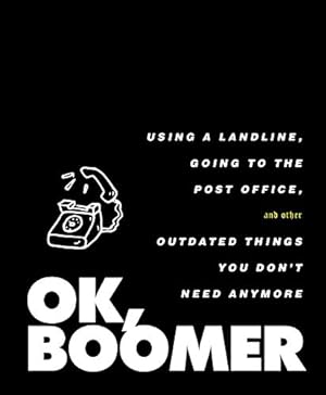 Imagen del vendedor de OK, Boomer: Using a Landline, Going to the Post Office, and Other Outdated Things You Don't Need Anymore by Tiller Press [Hardcover ] a la venta por booksXpress