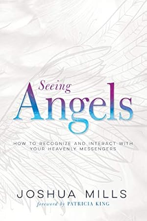 Seller image for Seeing Angels: How to Recognize and Interact with Your Heavenly Messengers by Mills, Joshua [Paperback ] for sale by booksXpress