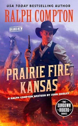 Bild des Verkufers fr Ralph Compton Prairie Fire, Kansas (The Sundown Riders Series) by Shirley, John, Compton, Ralph [Mass Market Paperback ] zum Verkauf von booksXpress