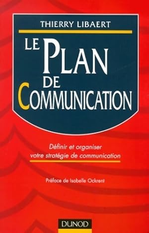 Image du vendeur pour Le plan de communication - Thierry Libaert mis en vente par Book Hmisphres