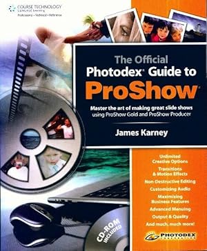 The official photodex guide to ProShow - James Karney