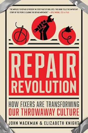 Seller image for Repair Revolution: How Fixers Are Transforming Our Throwaway Culture by Wackman, John, Knight, Elizabeth [Paperback ] for sale by booksXpress