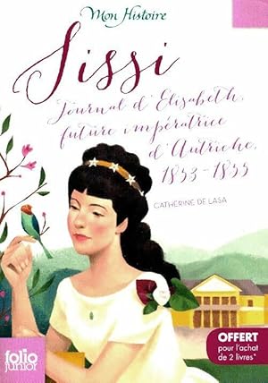 Image du vendeur pour Sissi : Journal d'?lisabeth future imp?ratrice d'Autriche 1853-1855 - ne peut ?tre vendu s?par?ment - offert uniquement pour . - Catherine De Lasa mis en vente par Book Hmisphres