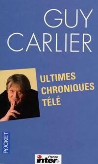 Ultimes chroniques télé - Guy Carlier