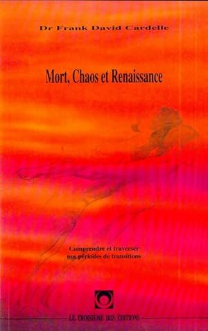 Seller image for Mort, chaos et renaissance - Frank David Cardelle for sale by Book Hmisphres