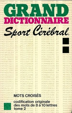 Grand dictionnaire sport c r bral. Mots crois s codification originale des mots de 8 a 10 lettres...