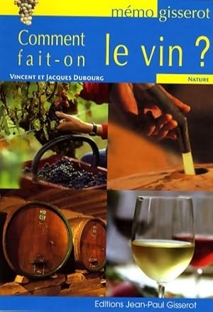 Comment fait-on le vin ? - Vincent Dubourg