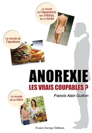 Image du vendeur pour Anorexie. Les vrais coupables ? - Francis Alain Guitton mis en vente par Book Hmisphres