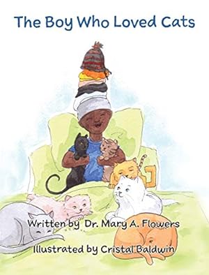 Seller image for The Boy Who Loved Cats by Flowers, Dr. Mary A., Baldwin, Cristal [Hardcover ] for sale by booksXpress