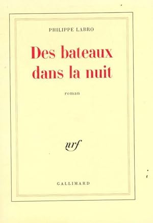 Image du vendeur pour Des bateaux dans la nuit - Philippe Labro mis en vente par Book Hmisphres