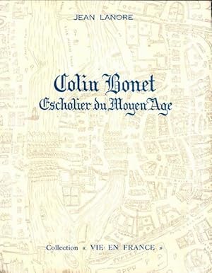 Bild des Verkufers fr Colin Bonet, scholier du moyen age - Jean Lanore zum Verkauf von Book Hmisphres