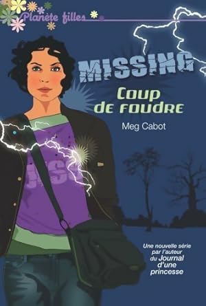 Image du vendeur pour Missing Tome I : Coup de foudre - Meg Cabot mis en vente par Book Hmisphres