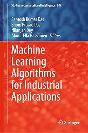Image du vendeur pour Machine Learning Algorithms for Industrial Applications (Studies in Computational Intelligence (907)) [Hardcover ] mis en vente par booksXpress