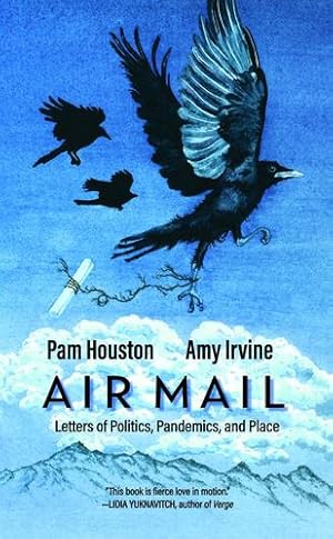 Seller image for Air Mail: Letters of Politics, Pandemics, and Place by Irvine, Amy, Houston, Pam [Paperback ] for sale by booksXpress
