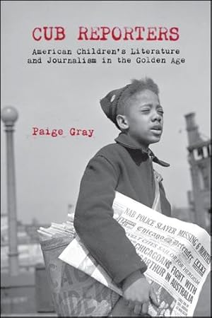Seller image for Cub Reporters: American Children's Literature and Journalism in the Golden Age [Soft Cover ] for sale by booksXpress
