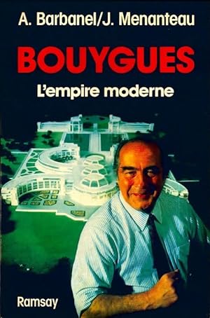 Bouygues. L'empire moderne - Barba Menanteau