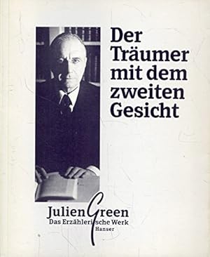 Der Träumer mit dem zweiten Gesicht : über Julien Green. Green, Julien: Das erzählerische Werk