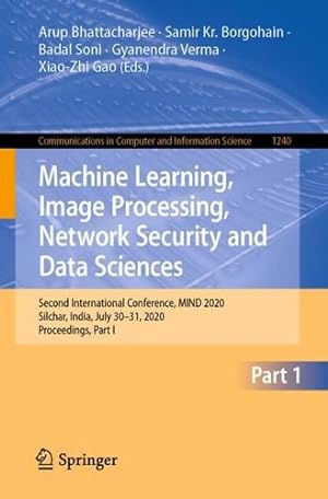 Image du vendeur pour Machine Learning, Image Processing, Network Security and Data Sciences: Second International Conference, MIND 2020, Silchar, India, July 30 - 31, . in Computer and Information Science (1240)) [Paperback ] mis en vente par booksXpress