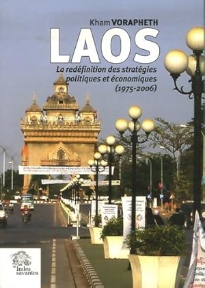 Seller image for Laos. La red?finition des strat?gies politiques et ?conomiques (1975-2006) - Kham Vorapheth for sale by Book Hmisphres