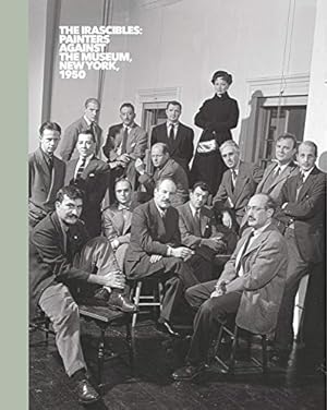 Image du vendeur pour The Irascibles: Painters Against the Museum (New York, 1950) by Belasco, Daniel, Collins, Bradford R., Cordero, Beatriz, del Junco, Manuel Font ¡n, Duncan, Charles H., Fern ¡ndez, Horacio, Hirsch, Sanford, Josenhans, Frauke V., Sullivan, Marin R., Toledo, Mar ­a [Hardcover ] mis en vente par booksXpress