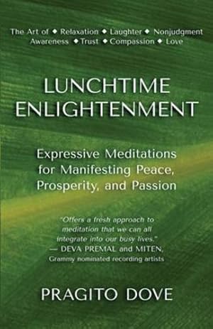 Seller image for Lunchtime Enlightenment: Expressive Meditations for Manifesting Peace, Prosperity, and Passion by Dove, Pragito [Paperback ] for sale by booksXpress