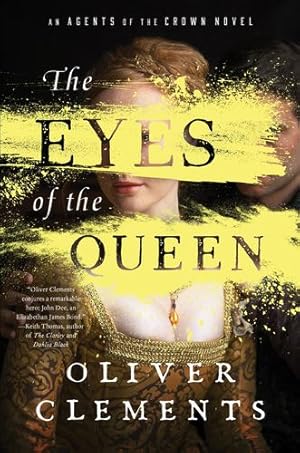 Seller image for The Eyes of the Queen: A Novel (1) (An Agents of the Crown Novel) by Clements, Oliver [Hardcover ] for sale by booksXpress