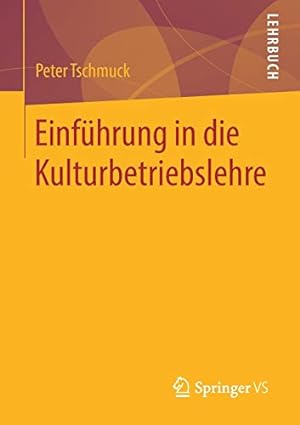 Seller image for Einf ¼hrung in die Kulturbetriebslehre (German Edition) by Tschmuck, Peter [Paperback ] for sale by booksXpress