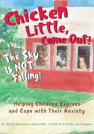 Imagen del vendedor de Chicken Little, Come Out! The Sky Is Not Falling!: Helping Children Express and Cope with Their Anxiety (Learn to Read) by Winchester Vega D.S.W. LCSW-R, Michele, Casazza M.D., Sharen, Helpley LMFT RPT, Katie, Varnavides LCSW SBL-SDL, Corrine [Hardcover ] a la venta por booksXpress