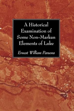 Imagen del vendedor de A Historical Examination of Some Non-Markan Elements of Luke [Soft Cover ] a la venta por booksXpress
