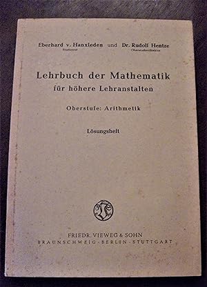 Lehrbuch der Mahematik für höhere Lehranstalten: Oberstufe Arithmetik, Lösungsheft