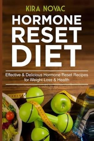 Imagen del vendedor de Hormone Reset Diet: Effective & Delicious Hormone Reset Recipes for Weight Loss & Health (Gluten-Free Diet, Metabolism Healing, Body Detox Cookbook) [Soft Cover ] a la venta por booksXpress