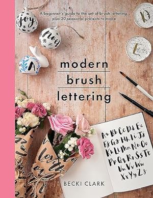 Seller image for Modern Brush Lettering: A beginnerâ  s guide to the art of brush lettering, plus 20 seasonal projects to make (Crafts) by Clark, Becki [Paperback ] for sale by booksXpress