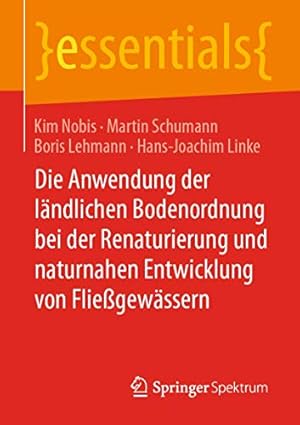 Image du vendeur pour Die Anwendung der l ¤ndlichen Bodenordnung bei der Renaturierung und naturnahen Entwicklung von Flie  gew ¤ssern (essentials) (German Edition) [Soft Cover ] mis en vente par booksXpress