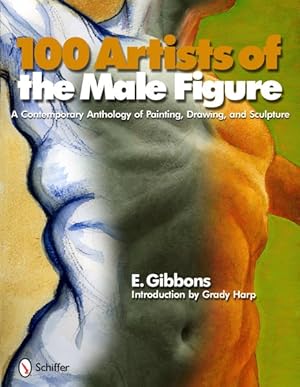 Seller image for 100 Artists of the Male Figure : A Contemporary Anthology of Painting, Drawing, and Sculpture for sale by GreatBookPrices