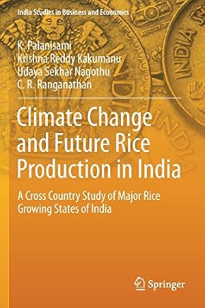 Image du vendeur pour Climate Change and Future Rice Production in India: A Cross Country Study of Major Rice Growing States of India (India Studies in Business and Economics) [Soft Cover ] mis en vente par booksXpress