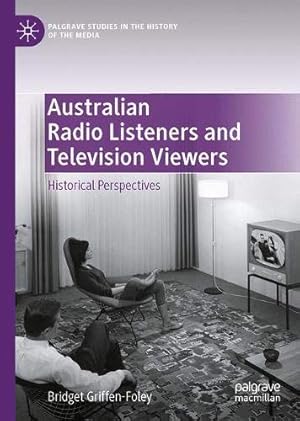 Seller image for Australian Radio Listeners and Television Viewers: Historical Perspectives (Palgrave Studies in the History of the Media) [Hardcover ] for sale by booksXpress