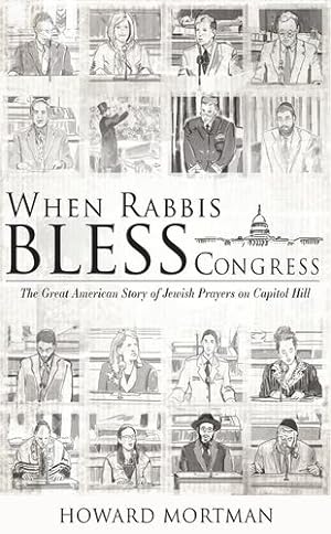 Bild des Verkufers fr When Rabbis Bless Congress: The Great American Story of Jewish Prayers on Capitol Hill by Mortman, Howard [Paperback ] zum Verkauf von booksXpress