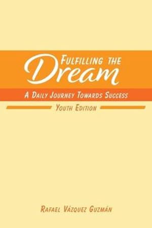 Imagen del vendedor de Fulfilling The Dream: A Daily Journey Towards Success by Guzm¡n, Rafael V¡zquez [Paperback ] a la venta por booksXpress