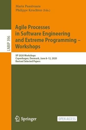 Imagen del vendedor de Agile Processes in Software Engineering and Extreme Programming â   Workshops: XP 2020 Workshops, Copenhagen, Denmark, June 8â  12, 2020, Revised Selected . in Business Information Processing, 396) [Paperback ] a la venta por booksXpress