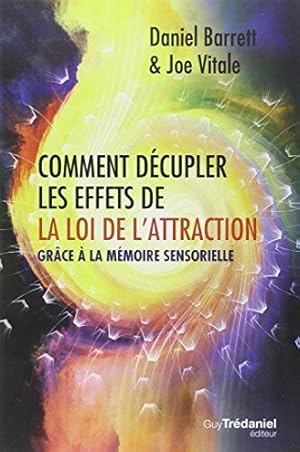 Seller image for Comment dcupler les effets de la loi de l'attraction : Grce  la mmoire sensorielle for sale by dansmongarage