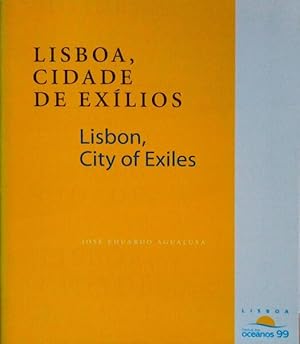 LISBOA, CIDADE DE EXÍLIOS: O MUNDO EM LISBOA. LISBON, CITY OF EXILES: THE WORLD IN LISBON.