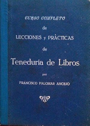 CURSO COMPLETO DE LECCIONES Y PRÁCTICAS DE TENEDURÍA DE LIBROS.