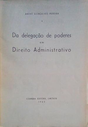 DA DELEGAÇÃO DE PODERES EM DIREITO ADMINISTRATIVO.