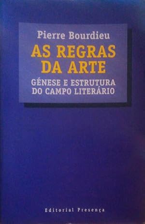 AS REGRAS DA ARTE. GÉNESE E ESTRUTURA DO CAMPO LITÉRARIO.