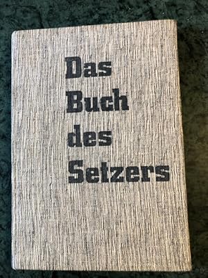 Imagen del vendedor de Das Buch des Setzers, Kurzgefasstes Lehr- und Handbuch fr den Schriftsetzer a la venta por Hartmut Diekmann