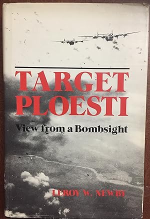 Seller image for Target Ploesti: View from a bombsight for sale by FULFILLINGTHRIFTBOOKHOUSE