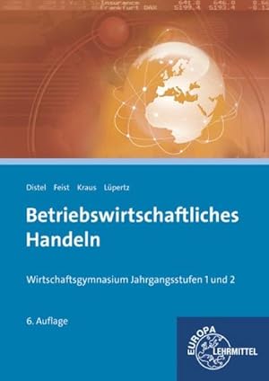 Bild des Verkufers fr Betriebswirtschaftliches Handeln: Wirtschaftsgymnasium Jahrgangsstufen 1 und 2 zum Verkauf von unifachbuch e.K.