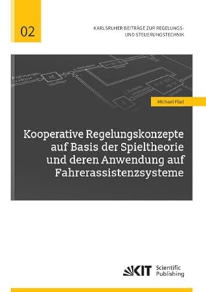 Imagen del vendedor de Kooperative Regelungskonzepte auf Basis der Spieltheorie und deren Anwendung auf Fahrerassistenzsysteme a la venta por AHA-BUCH GmbH