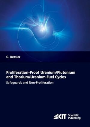 Bild des Verkufers fr Proliferation-proof Uranium/Plutonium and Thorium/Uranium Fuel Cycles: Safeguards and Non-Proliferation. 2nd, extended ed. zum Verkauf von AHA-BUCH GmbH